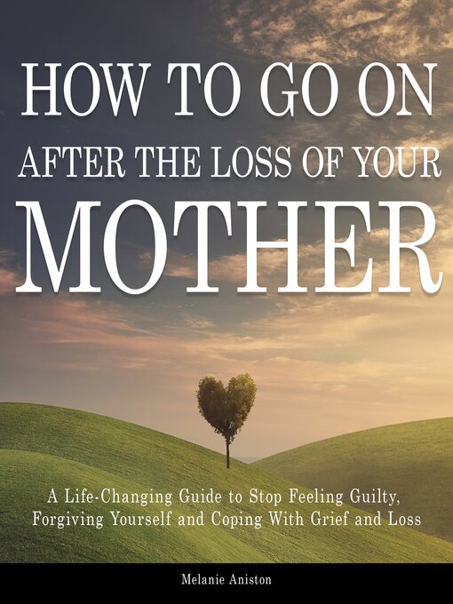 Title details for How to Go on After the Loss of Your Mother by Melanie Aniston - Wait list